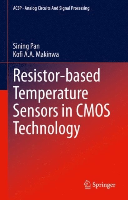 Kofi A.A. Makinwa, Sining Pan - Resistor-based Temperature Sensors in CMOS Technology, E-bok