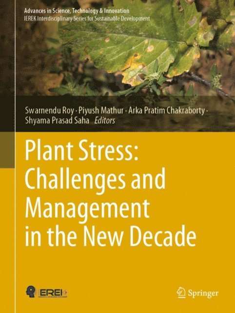 Shyama Prasad Saha, Arka Pratim Chakraborty, Piyush Mathur, Swarnendu Roy - Plant Stress: Challenges and Management in the New Decade, E-bok