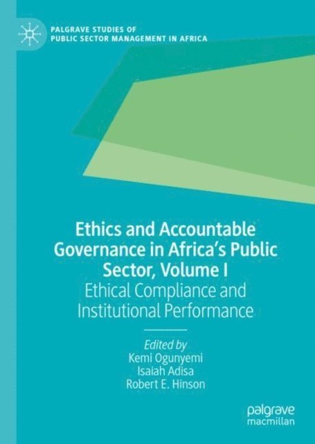Robert E. Hinson, Isaiah Adisa, Kemi Ogunyemi - Ethics and Accountable Governance in Africa's Public Sector, Volume I, E-bok