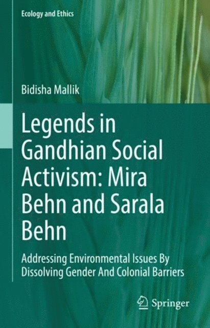 Bidisha Mallik - Legends in Gandhian Social Activism: Mira Behn and Sarala Behn, E-bok