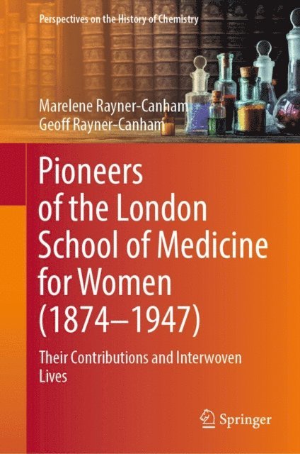 Geoff Rayner-Canham, Marelene Rayner-Canham - Pioneers of the London School of Medicine for Women (1874-1947), E-bok