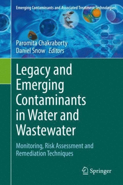 Daniel Snow, Paromita Chakraborty - Legacy and Emerging Contaminants in Water and Wastewater, E-bok