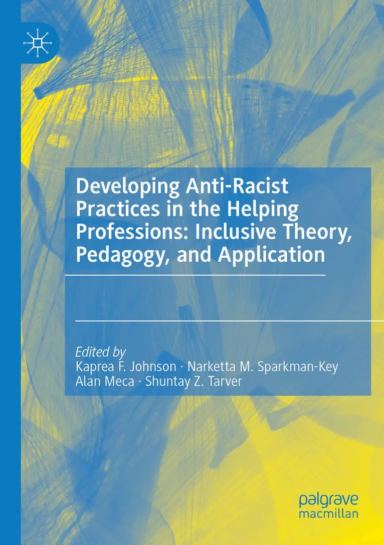 Kaprea F. Johnson, Narketta M. Sparkman-Key, Alan Meca, Shuntay Z. Tarver - Developing Anti-Racist Practices in the Helping Professions: Inclusive Theory, Pedagogy, and Application, Häftad. Tillgänglighet: Lägg i varukorg