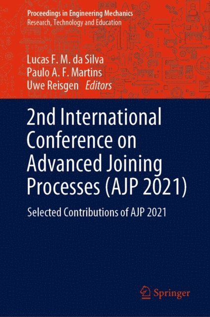 Uwe Reisgen, Paulo A. F. Martins, Lucas F. M. da Silva - 2nd International Conference on Advanced Joining Processes (AJP 2021), E-bok