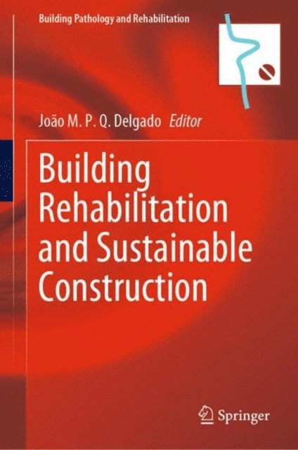 Joao M. P. Q. Delgado - Building Rehabilitation and Sustainable Construction, E-bok