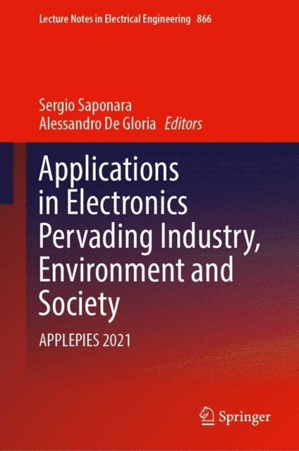 Alessandro De Gloria, Sergio Saponara - Applications in Electronics Pervading Industry, Environment and Society, E-bok