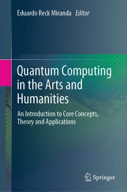 Eduardo Reck Miranda - Quantum Computing in the Arts and Humanities, E-bok