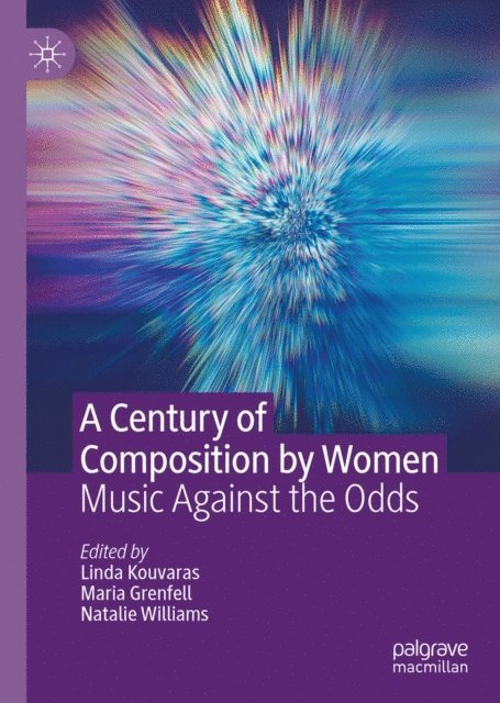 Natalie Williams, Maria Grenfell, Linda Kouvaras - Century of Composition by Women, E-bok