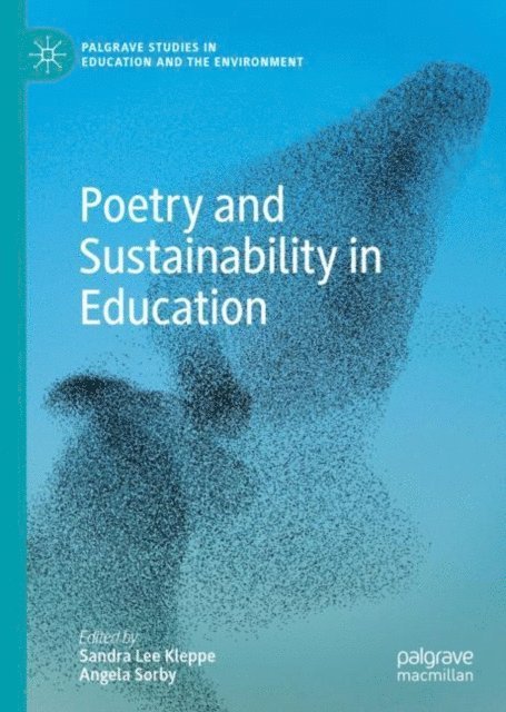 Angela Sorby, Sandra Lee Kleppe - Poetry and Sustainability in Education, E-bok