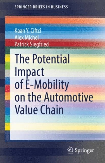 Patrick Siegfried, Alex Michel, Kaan Y. Ciftci - Potential Impact of E-Mobility on the Automotive Value Chain, E-bok