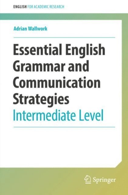 Adrian Wallwork - Essential English Grammar and Communication Strategies, E-bok