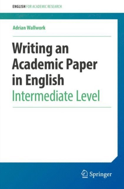 Adrian Wallwork - Writing an Academic Paper in English, E-bok