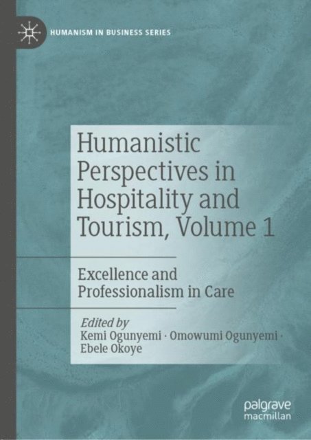 Ebele Okoye, Omowumi Ogunyemi, Kemi Ogunyemi - Humanistic Perspectives in Hospitality and Tourism, Volume 1, E-bok