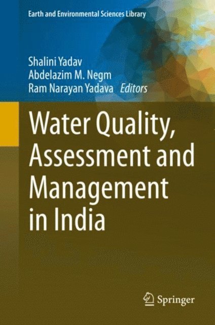 Ram Narayan Yadava, Abdelazim M. Negm, Shalini Yadav - Water Quality, Assessment and Management in India, E-bok