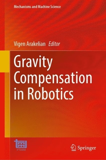 Vigen Arakelian - Gravity Compensation in Robotics, E-bok