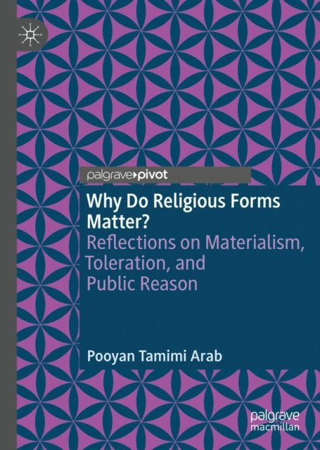 Pooyan Tamimi Arab - Why Do Religious Forms Matter?, E-bok