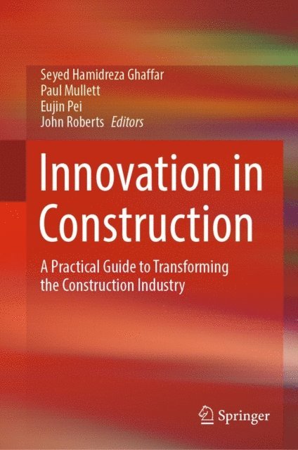 John Roberts, Eujin Pei, Paul Mullett, Seyed Hamidreza Ghaffar - Innovation in Construction, E-bok
