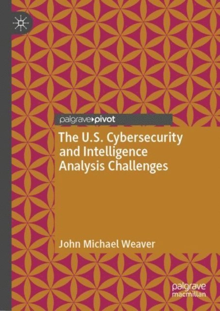 John Michael Weaver - U.S. Cybersecurity and Intelligence Analysis Challenges, E-bok. Tillgänglighet: Lägg i varukorg
