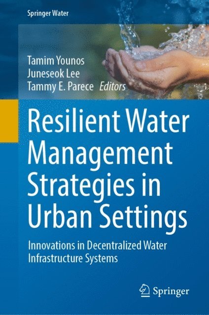 Tammy E. Parece, Juneseok Lee, Tamim Younos - Resilient Water Management Strategies in Urban Settings, E-bok