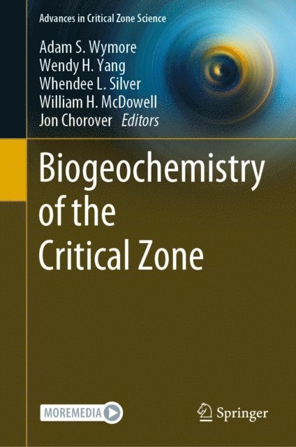 Jon Chorover, William H. McDowell, Whendee L. Silver, Wendy H. Yang, Adam S. Wymore - Biogeochemistry of the Critical Zone, E-bok