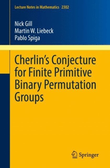 Pablo Spiga, Martin W. Liebeck, Nick Gill - Cherlin's Conjecture for Finite Primitive Binary Permutation Groups, E-bok