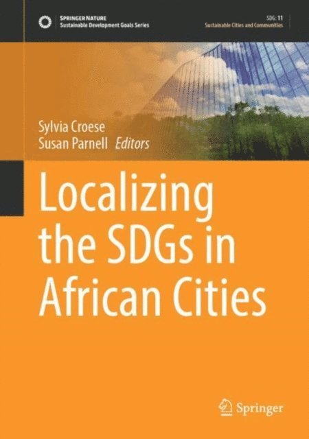 Susan Parnell, Sylvia Croese - Localizing the SDGs in African Cities, E-bok
