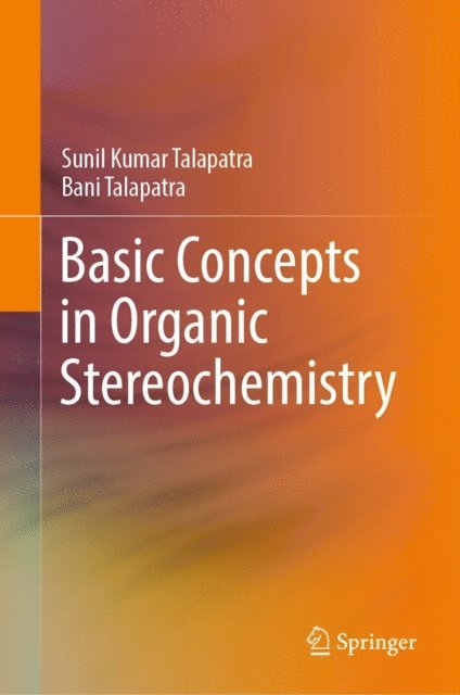 Bani Talapatra, Sunil Kumar Talapatra - Basic Concepts in Organic Stereochemistry, E-bok