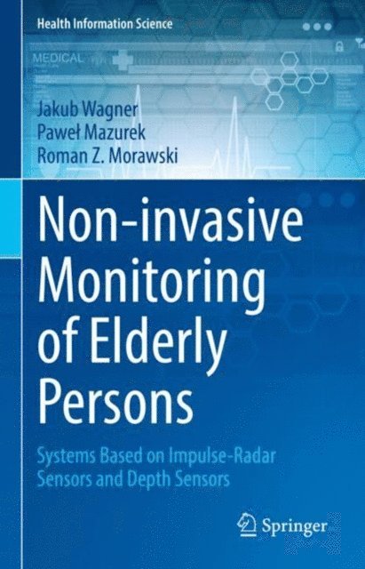 Roman Z. Morawski, Pawel Mazurek, Jakub Wagner - Non-invasive Monitoring of Elderly Persons, E-bok