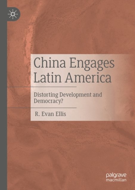 R. Evan Ellis - China Engages Latin America, E-bok