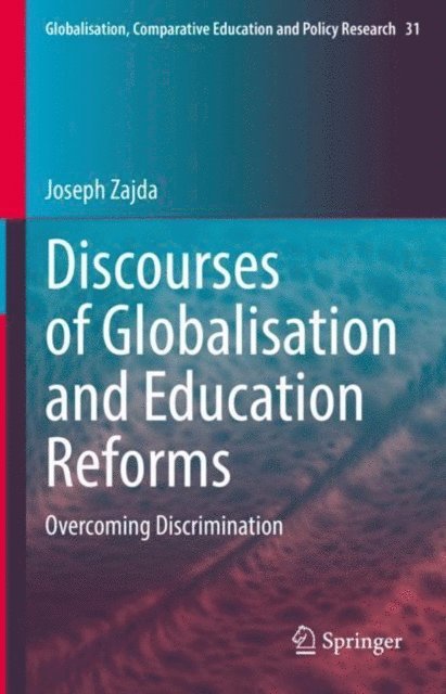 Joseph Zajda - Discourses of Globalisation and Education Reforms, E-bok