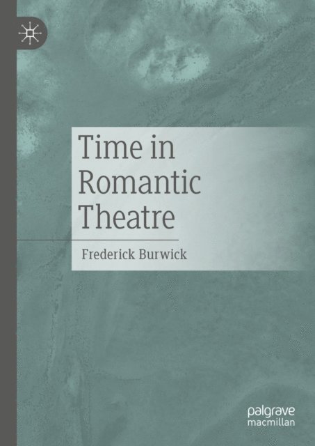 Frederick Burwick - Time in Romantic Theatre, E-bok