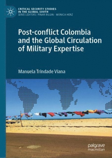 Manuela Trindade Viana - Post-conflict Colombia and the Global Circulation of Military Expertise, E-bok