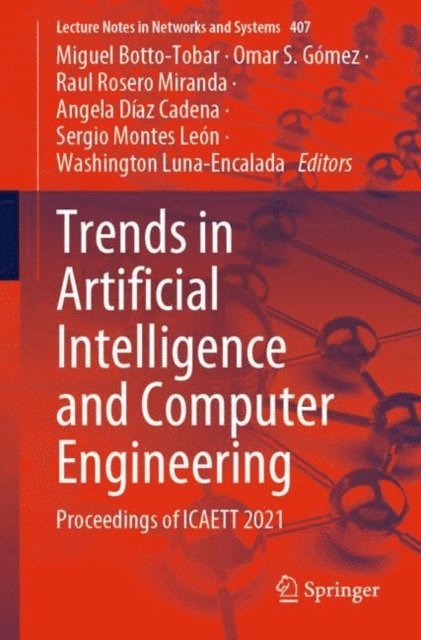 Washington Luna-Encalada, Sergio Montes Leon, Angela Diaz Cadena, Raul Rosero Miranda, Omar S. Gomez, Miguel Botto-Tobar - Trends in Artificial Intelligence and Computer Engineering, E-bok
