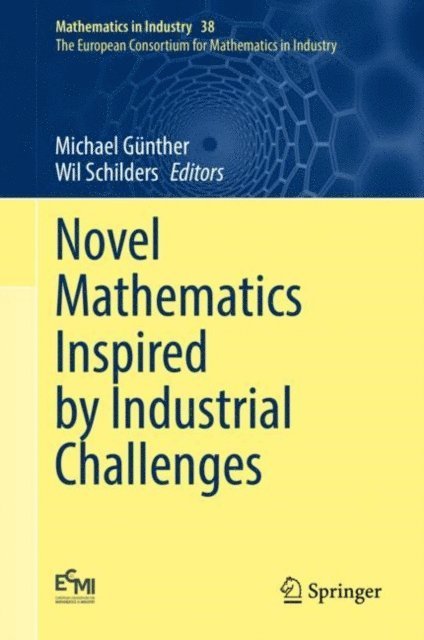 Wil Schilders, Michael Gunther - Novel Mathematics Inspired by Industrial Challenges, E-bok