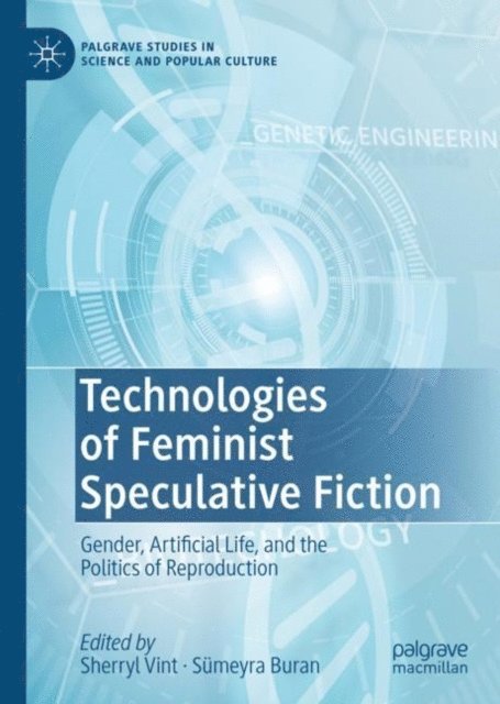 Sumeyra Buran, Sherryl Vint - Technologies of Feminist Speculative Fiction, E-bok