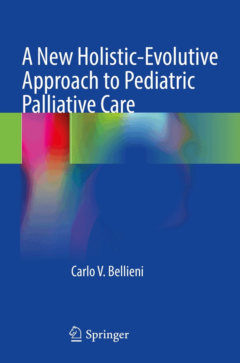 Carlo V. Bellieni - New Holistic-Evolutive Approach to Pediatric Palliative Care, Häftad