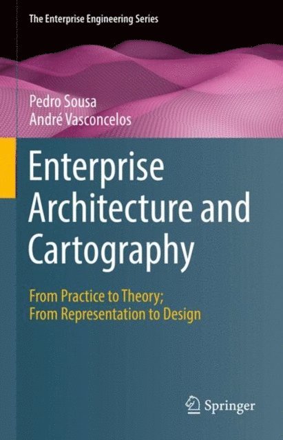 Andre Vasconcelos, Pedro Sousa - Enterprise Architecture and Cartography, E-bok
