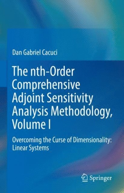 Dan Gabriel Cacuci - nth-Order Comprehensive Adjoint Sensitivity Analysis Methodology, Volume I, E-bok