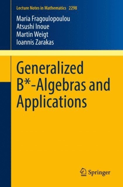 Ioannis Zarakas, Martin Weigt, Atsushi Inoue, Maria Fragoulopoulou - Generalized B*-Algebras and Applications, E-bok