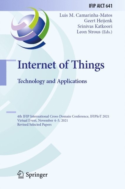 Leon Strous, Srinivas Katkoori, Geert Heijenk, Luis M. Camarinha-Matos - Internet of Things. Technology and Applications, E-bok