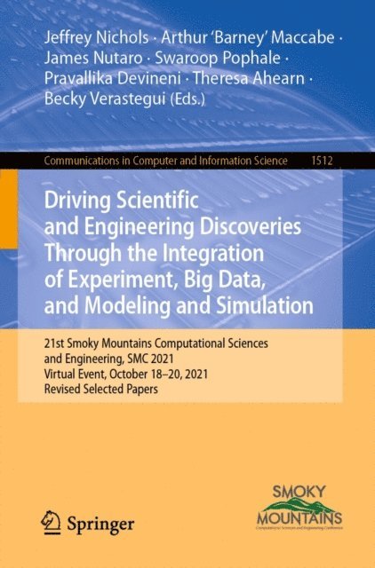 Becky Verastegui, Theresa Ahearn, Pravallika Devineni, Swaroop Pophale, James Nutaro, Arthur 'Barney' Maccabe, Jeffrey Nichols - Driving Scientific and Engineering Discoveries Through the Integration of Experiment, Big Data, and Modeling and Simulation, E-bok