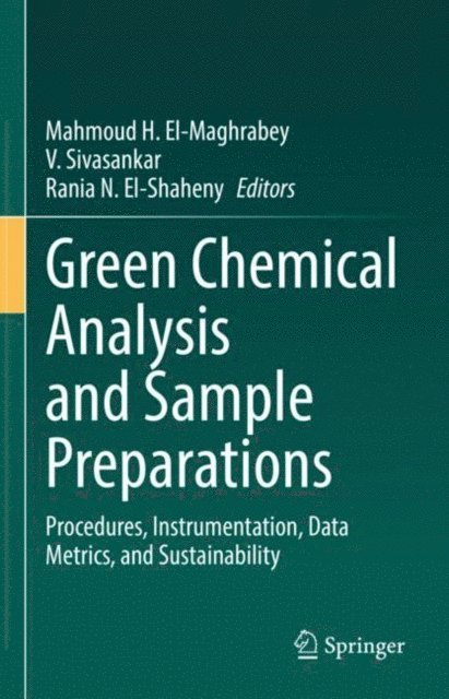 Rania N. El-Shaheny, V. Sivasankar, Mahmoud H. El-Maghrabey - Green Chemical Analysis and Sample Preparations, E-bok