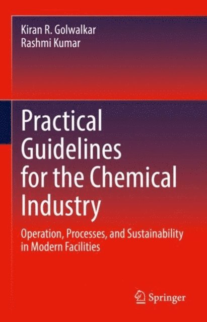 Rashmi Kumar, Kiran R. Golwalkar - Practical Guidelines for the Chemical Industry, E-bok