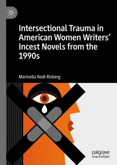 Marinella Rodi-Risberg - Intersectional Trauma in American Women Writers' Incest Novels from the 1990s, E-bok