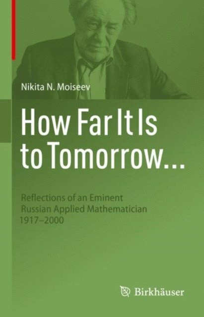 Nikita N. Moiseev - How Far It Is to Tomorrow..., E-bok