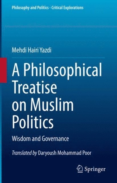 Mehdi Hairi Yazdi - Philosophical Treatise on Muslim Politics, E-bok