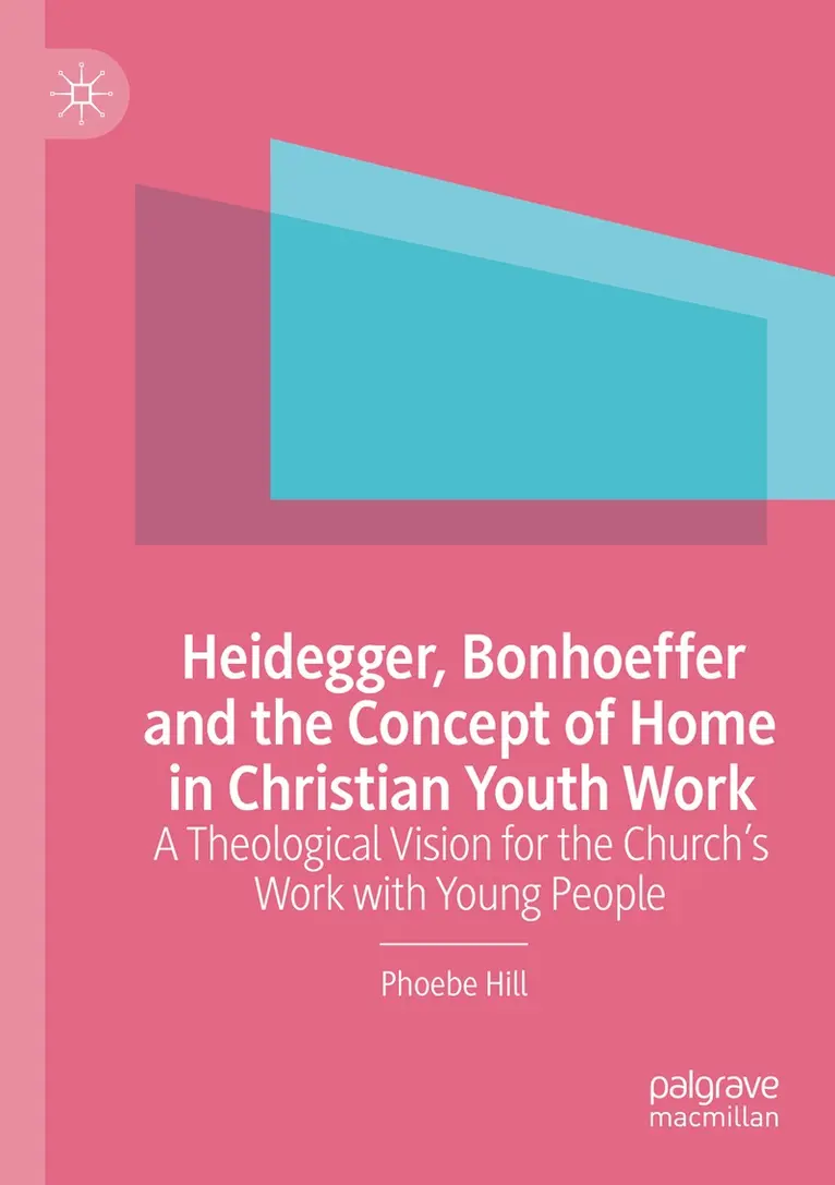 Phoebe Hill - Heidegger, Bonhoeffer and the Concept of Home in Christian Youth Work, Häftad. Tillgänglighet: Lägg i varukorg