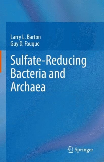 Guy D. Fauque, Larry L. Barton - Sulfate-Reducing Bacteria and Archaea, E-bok
