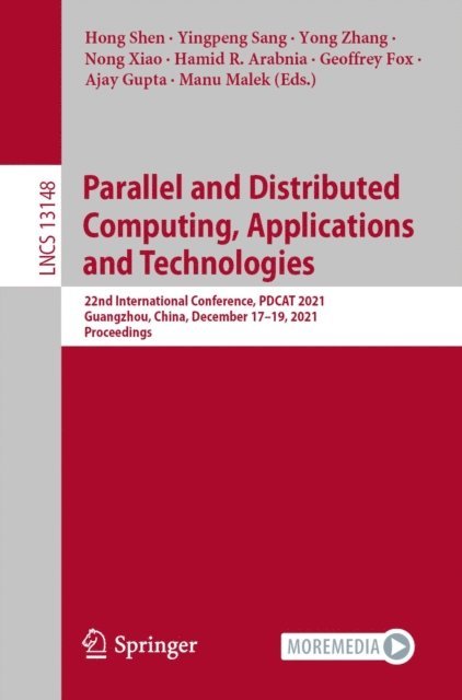 Manu Malek, Ajay Gupta, Geoffrey Fox, Hamid R. Arabnia, Nong Xiao, Yong Zhang, Yingpeng Sang, Hong Shen - Parallel and Distributed Computing, Applications and Technologies, E-bok