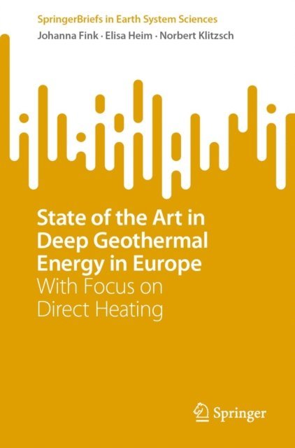 Norbert Klitzsch, Elisa Heim, Johanna Fink - State of the Art in Deep Geothermal Energy in Europe, E-bok